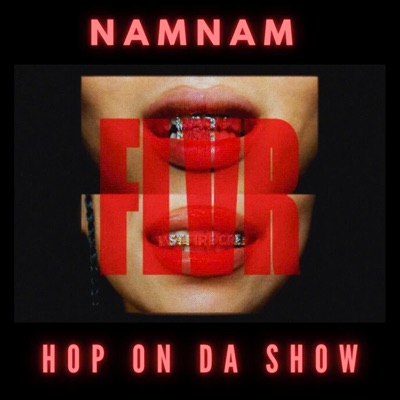NAMNAM - HOP ON DA SHOW