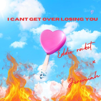 I Can't Get Over Losing You (feat. Jeremiah) - Single
