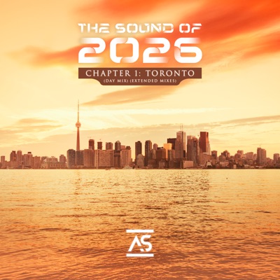 The Sound of 2026, Chapter 1: Toronto (Day Mix) (Extended Mixes)