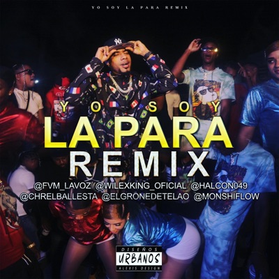 Yo Soy La Para (feat. Wiles King, Chr El Bellesta, El Harcon 049, El Grone & Monchy Flow) [Remix] - Single
