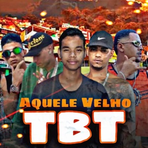 Aquele Velho Tbt (feat. Dmenor22, Dchefe22 & 100PanoProdutora)