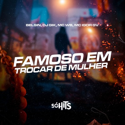Famoso em Trocar de Mulher (feat. Mc Igor Gv) - Single