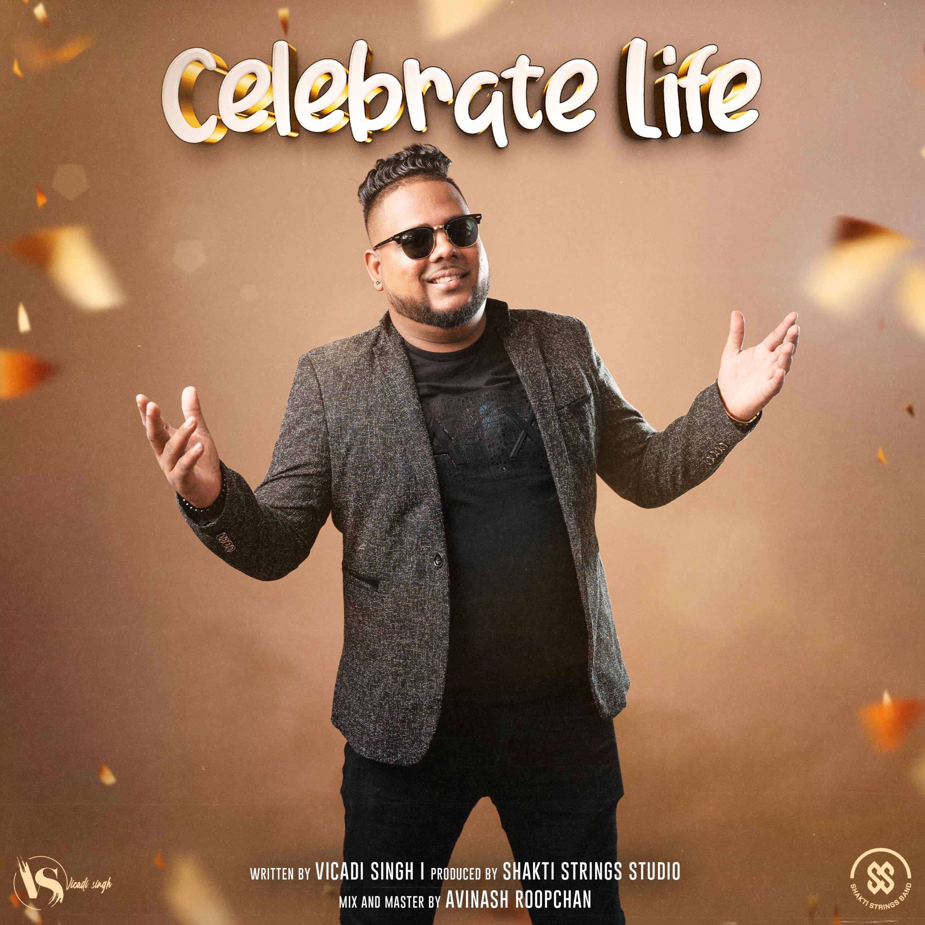Vicadi Singh - Celebrate Life
