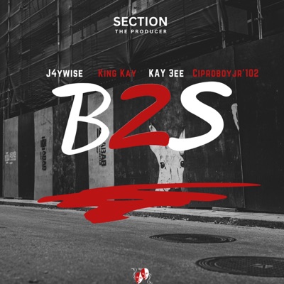 B2S (feat. J4ywise, KingKay, Kay 3ee & Ciproboy JR'102) - Single