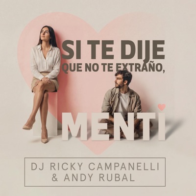 Si Te Dije Que No Te Extraño, Menti (feat. Andy Rubal) - Single