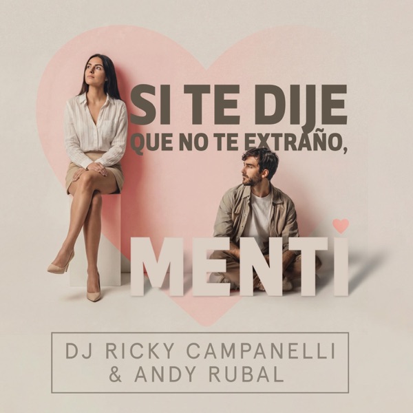 Si Te Dije Que No Te Extraño, Menti (feat. Andy Rubal)