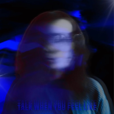 Talk When You Feel Like - Single