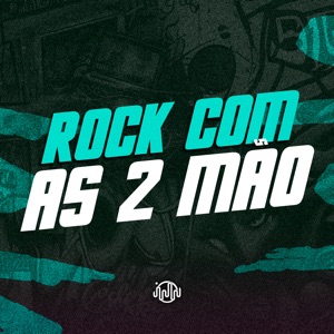 Rock Com as 2 Mão (feat. Mc Delux)