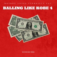 BALLING LIKE KOBE 4 (feat. Project Pat) - Single - Hot Boy lopez