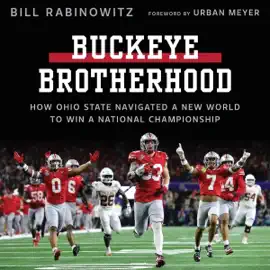 Buckeye Brotherhood: How Ohio State Navigated a New World to Win a National Championship (Unabridged)