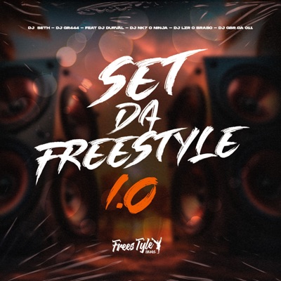 Set Da FreesTyle  1.0 (feat. DJ DURVAL, DjNk7 O Ninja, DjLzr o Brabo & DJ GBR DA 011) - Single