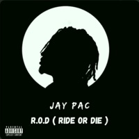R.O.D (Ride or Die) - Single - Jay Pac