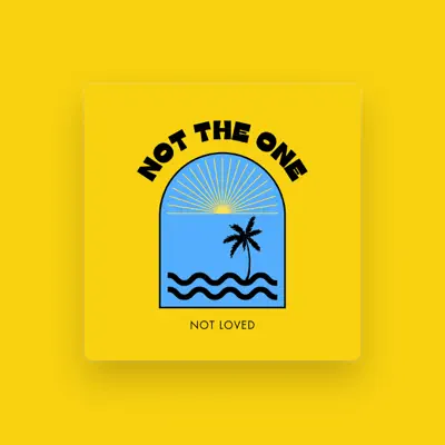 Listen to Not Loved, watch music videos, read bio, see tour dates & more!
