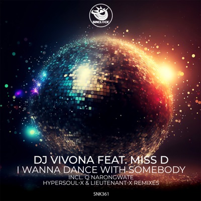 I Wanna Dance With Somebody (incl. Q Narongwate, HyperSOUL-X and a Liutenant Remixes) [feat. Miss D] - EP