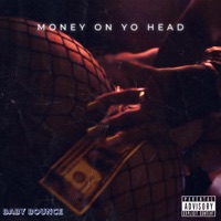 Money On Yo Head - Single - Baby Bounce