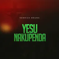 Henrick Mruma — Yesu Nakupenda