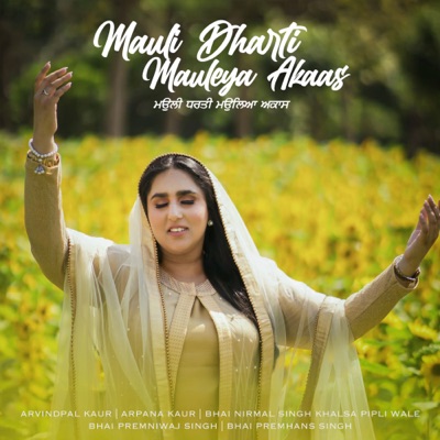 Mauli Dharti Mauleya Akaas (feat. Bhai Nirmal Singh Khalsa Pipli Wale) - Single