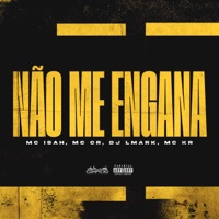 Não Me Engana (feat. MC Kr Ofc) - Single - MC Isah, Mc Cr & DJ L Mark