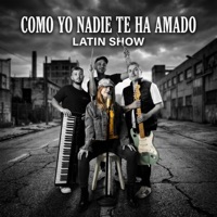 COMO YO NADIE TE HA AMADO - Single - Latin Show