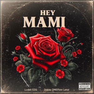 Hey Mami (feat. Doble ONE Flow Letal)