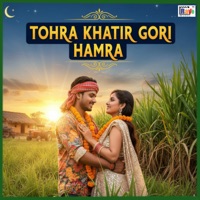 Tohra Khatir Gori Hamra - Single - Vinod Kumar