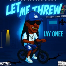 Let Me Threw Jay Onee