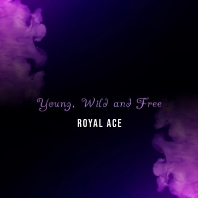 Young, Wild & Free (feat. Shayan, Khayam, Faiz & Shehroz) - Single