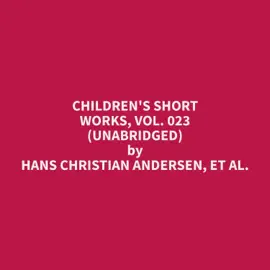 Children's Short Works, Vol. 023 (Unabridged)