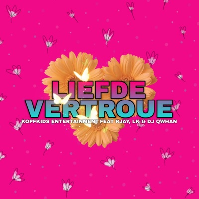 Liefde Vertroue (feat. Kopfkids Entertainment & LK) [Radio Edit] - Single