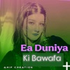 Arif Creation - A Duniya Ki Bawafa Ya To Ba Wafa Mabe