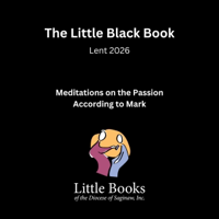 The Little Black Book: Lent 2026: Meditations on the Passion According to Mark (The Little Books of 2025-2026, Book 2) (Unabridged) - Bishop Ken Untener Cover Art