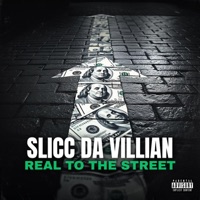 Real To The Street - Single - Slicc Da Villain