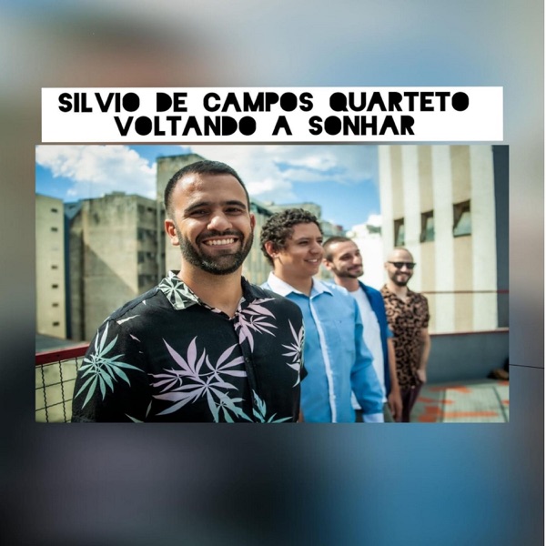 Silvio de Campos Quarteto - Voltando a Sonhar (feat. Rafael Abissamra, Renato Leite & Thiago Souza)