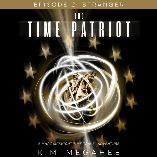 The Time Patriot, Episode Two: Stranger (Unabridged)