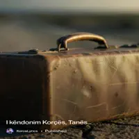 I këndonim Korçës, Tanës — KorcaLyrics