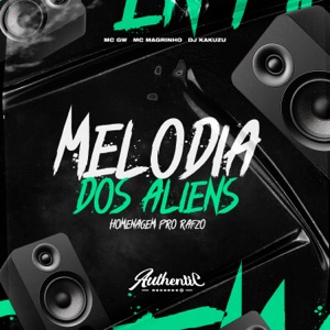 Melodia dos Aliens - Homenagem pro Rafzo (feat. Mc Magrinho & MC GW)