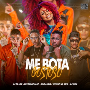 Me Bota Gostoso (feat. Mc Draak & Mc Nick)