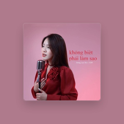 Listen to Dương Lan Nhi, watch music videos, read bio, see tour dates & more!