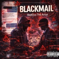 Blackmail - Single - BadGuy The Artist