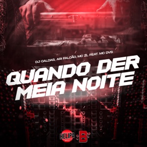 Quando Der Meia Noite (feat. Mc DVS)