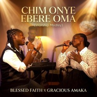 Chim Onye Ebere Oma (Worship Medley) (feat. Gracious Amaka) - Single - Blessed Faith