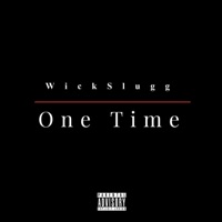 One Time - Single - WickSlugg