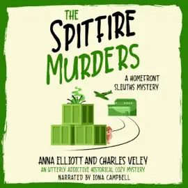 The Spitfire Murders: A Homefront Sleuths Mystery (The Homefront Sleuths Cozy Mystery Series. Book 3) (Unabridged)