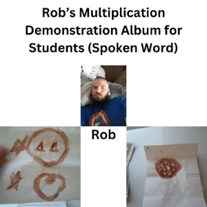 Rob's Multiplication Demonstration Album for Students (Spoken Word)