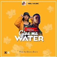 GIVE ME WATER - Single - BBJSTAR BOY