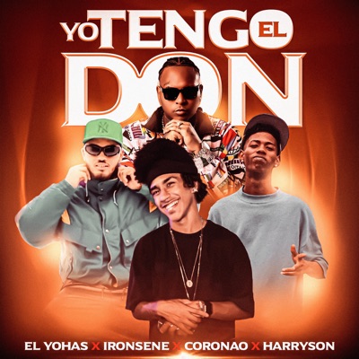 El Yohas, Harryson & Coronao - Yo Tengo El Don (feat. Ironsene)