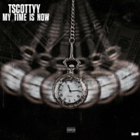 My Time Is Now - Single - TScottyy