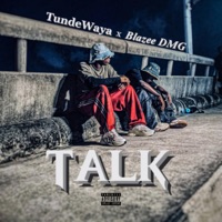 Talk (feat. TundeWaya) - Single - Blazee DMG