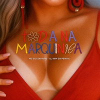 TODA NA MARQUINHA - Single - MC Gustavinho & DJ WM DA PENHA