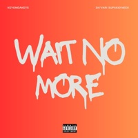 Wait No More (feat. Da'VARI & Supakid Neek) - Single - keyondakeys